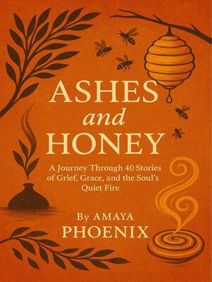 cover image of Ashes and Honey